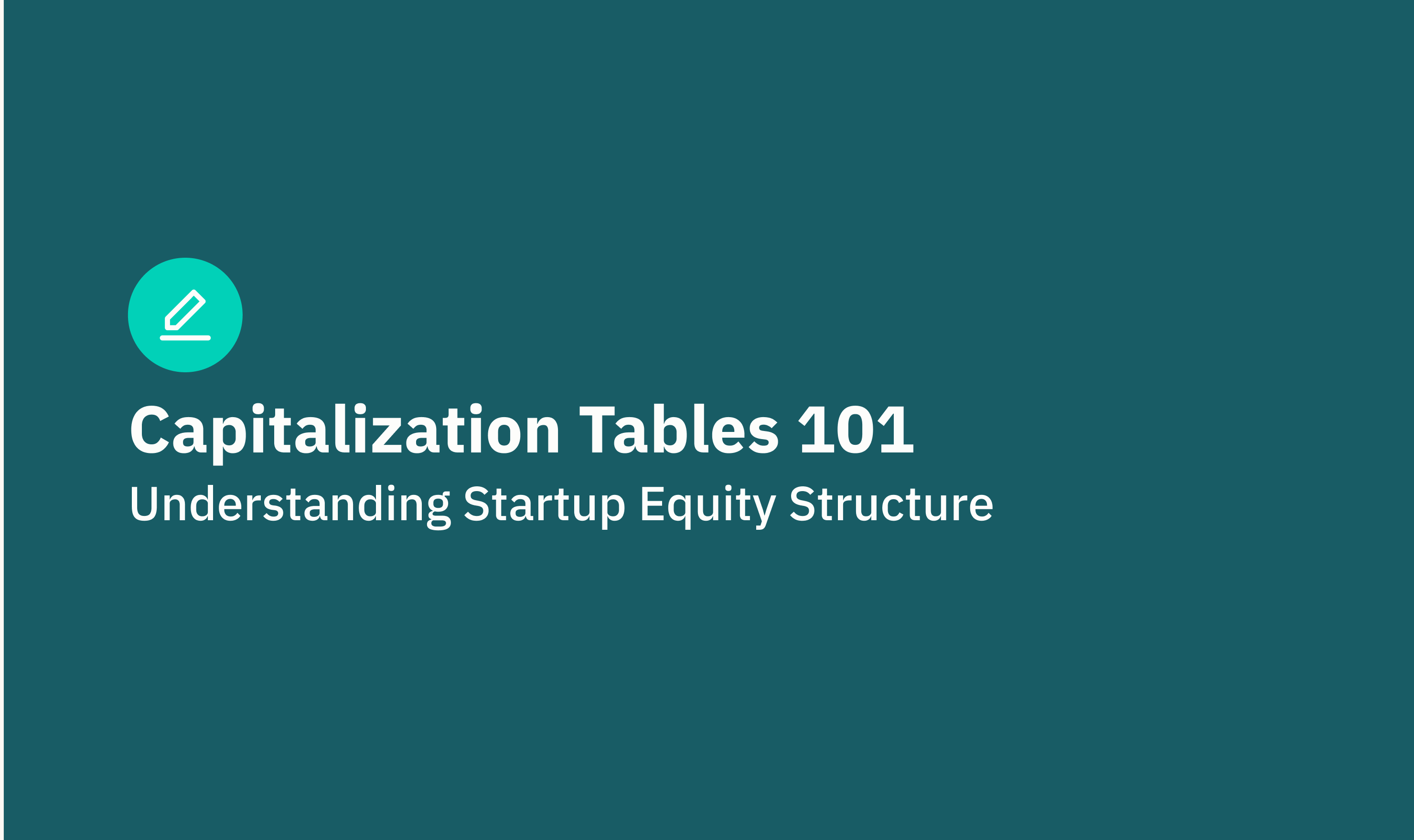 Capitalization Tables 101 Understanding Startup Equity St...