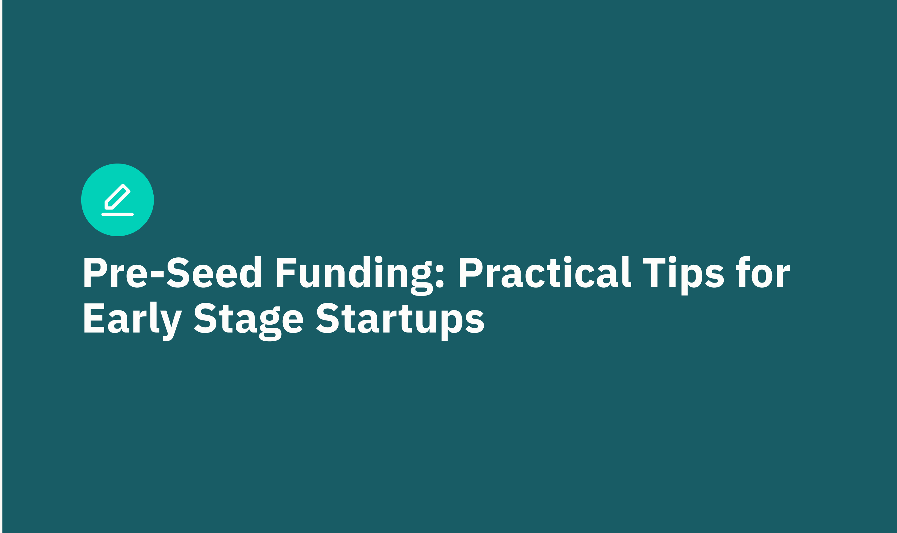 Pre-Seed Funding Practical Tips for Early Stage Startups...